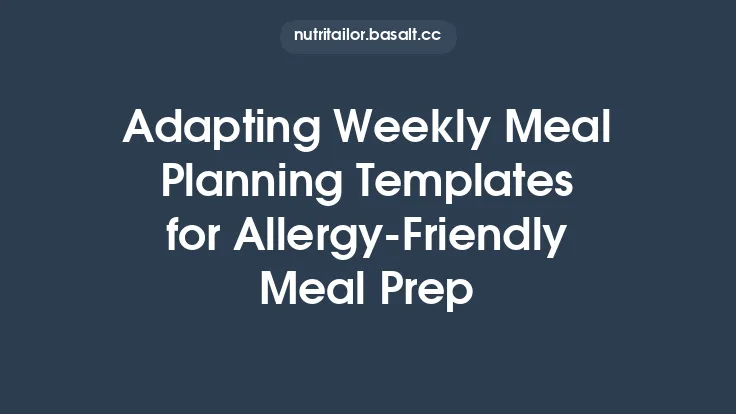 Adapting Weekly Meal Planning Templates for Allergy‑Friendly Meal Prep Thumbnail
