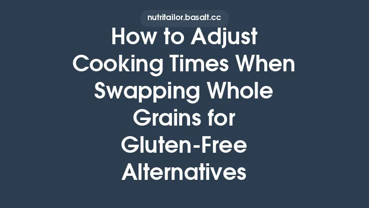 How to Adjust Cooking Times When Swapping Whole Grains for Gluten‑Free Alternatives Thumbnail