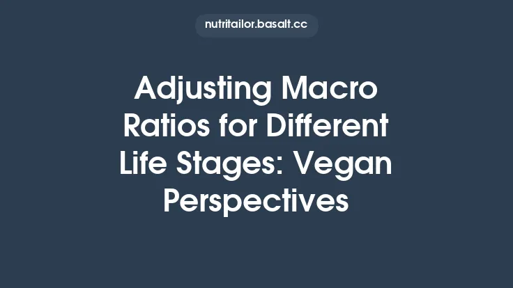 Adjusting Macro Ratios for Different Life Stages: Vegan Perspectives Thumbnail