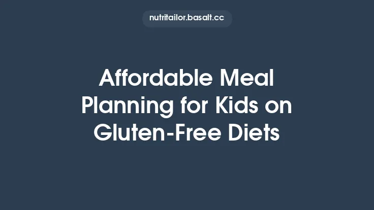 Affordable Meal Planning for Kids on Gluten‑Free Diets Thumbnail