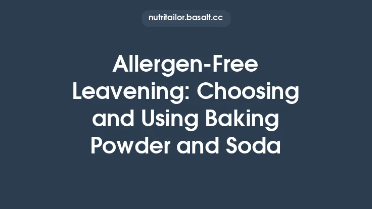 Allergen‑Free Leavening: Choosing and Using Baking Powder and Soda Thumbnail