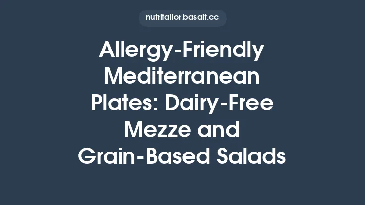 Allergy‑Friendly Mediterranean Plates: Dairy‑Free Mezze and Grain‑Based Salads Thumbnail