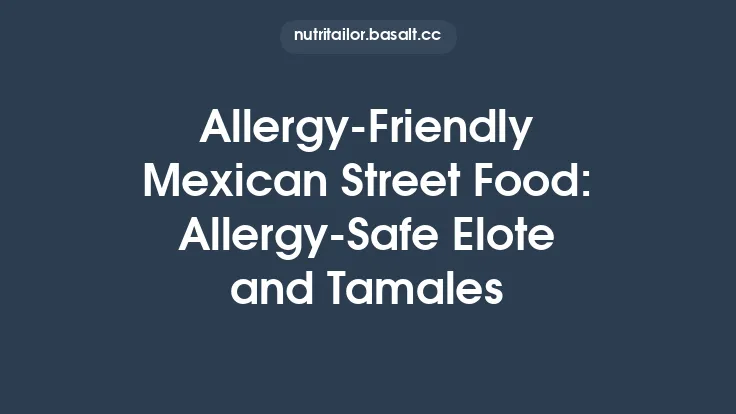 Allergy‑Friendly Mexican Street Food: Allergy‑Safe Elote and Tamales Thumbnail