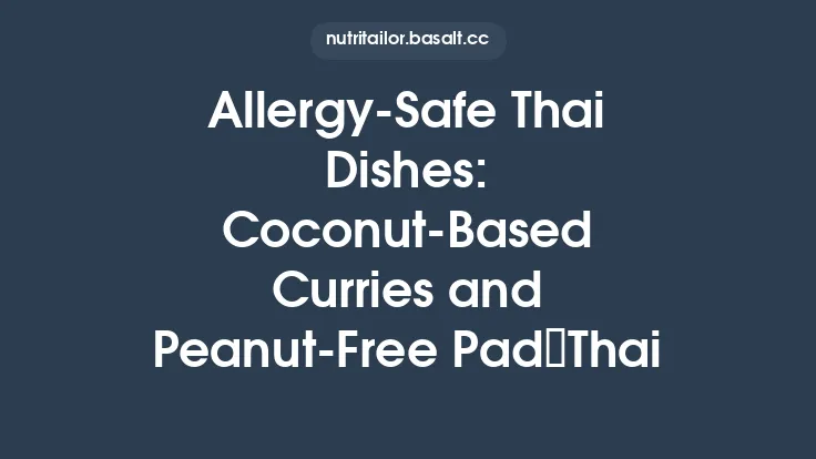 Allergy‑Safe Thai Dishes: Coconut‑Based Curries and Peanut‑Free Pad Thai Thumbnail