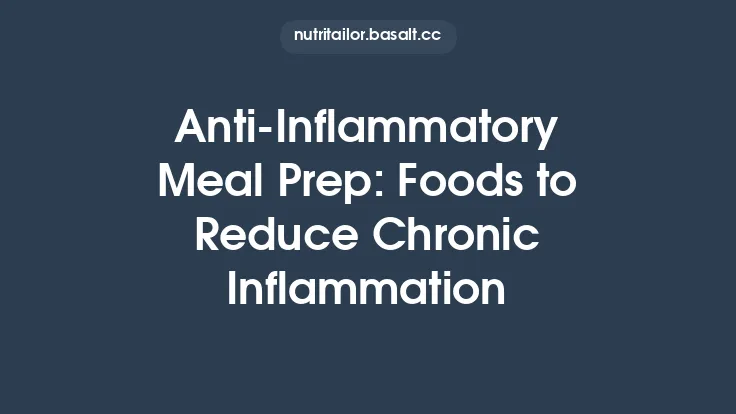 Anti‑Inflammatory Meal Prep: Foods to Reduce Chronic Inflammation Thumbnail