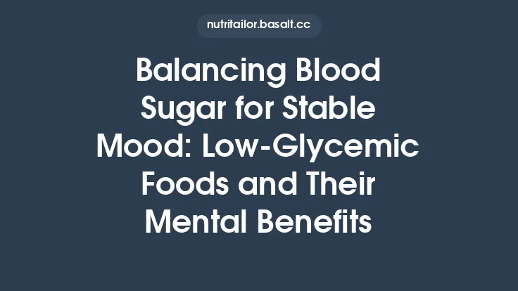 Balancing Blood Sugar for Stable Mood: Low‑Glycemic Foods and Their Mental Benefits Thumbnail