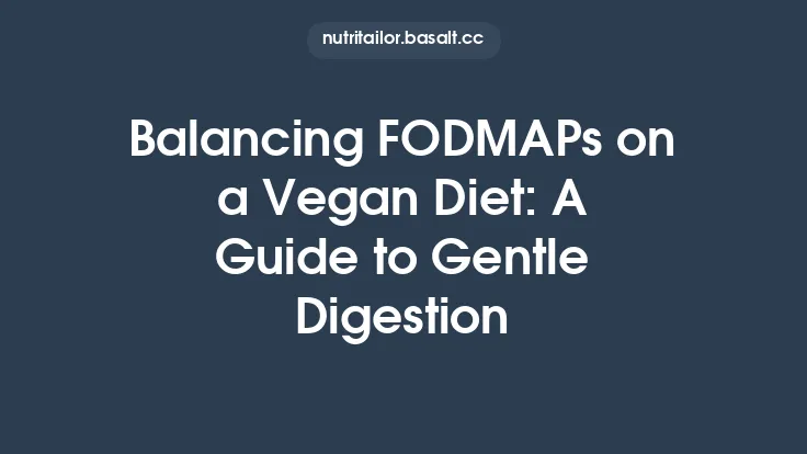 Balancing FODMAPs on a Vegan Diet: A Guide to Gentle Digestion Thumbnail