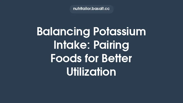 Balancing Potassium Intake: Pairing Foods for Better Utilization Thumbnail