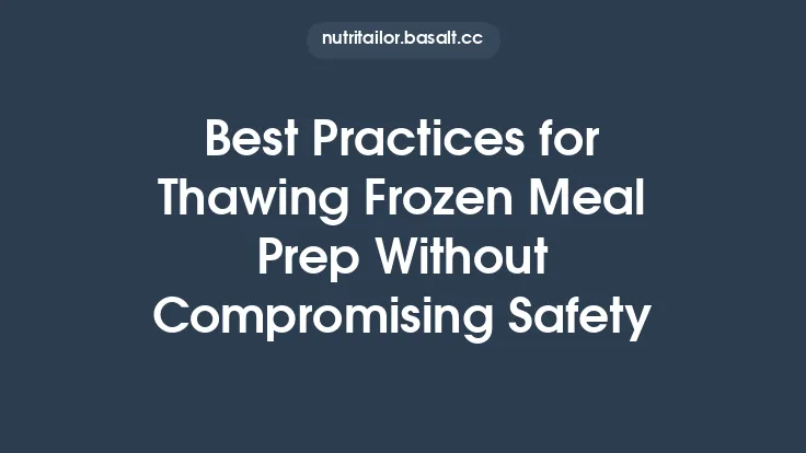 Best Practices for Thawing Frozen Meal Prep Without Compromising Safety Thumbnail
