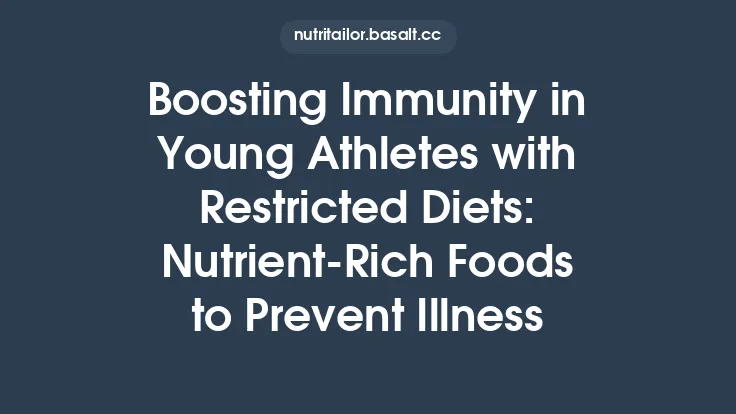 Boosting Immunity in Young Athletes with Restricted Diets: Nutrient‑Rich Foods to Prevent Illness Thumbnail