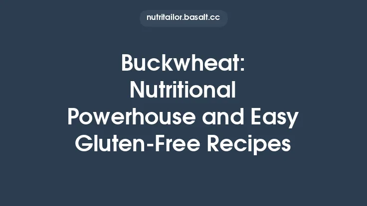 Buckwheat: Nutritional Powerhouse and Easy Gluten‑Free Recipes Thumbnail