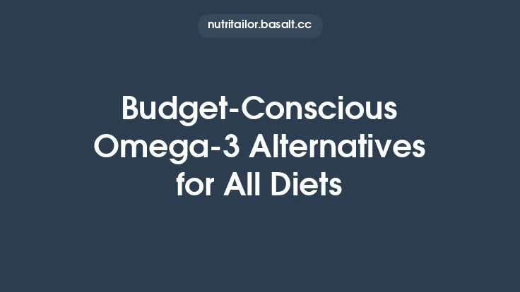 Budget‑Conscious Omega‑3 Alternatives for All Diets Thumbnail