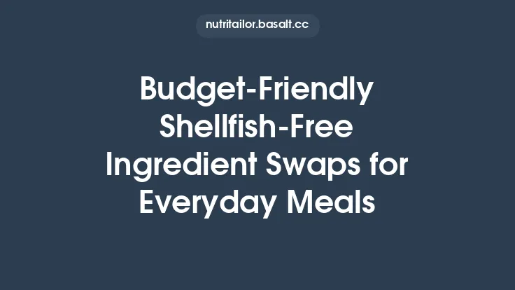 Budget‑Friendly Shellfish‑Free Ingredient Swaps for Everyday Meals Thumbnail