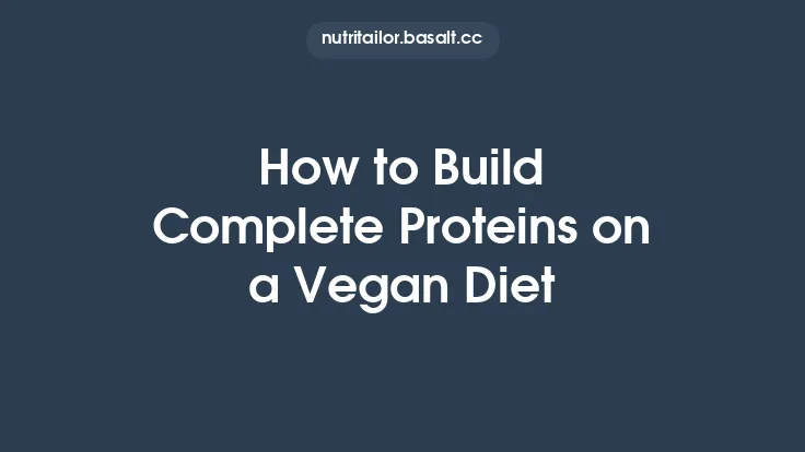 How to Build Complete Proteins on a Vegan Diet Thumbnail