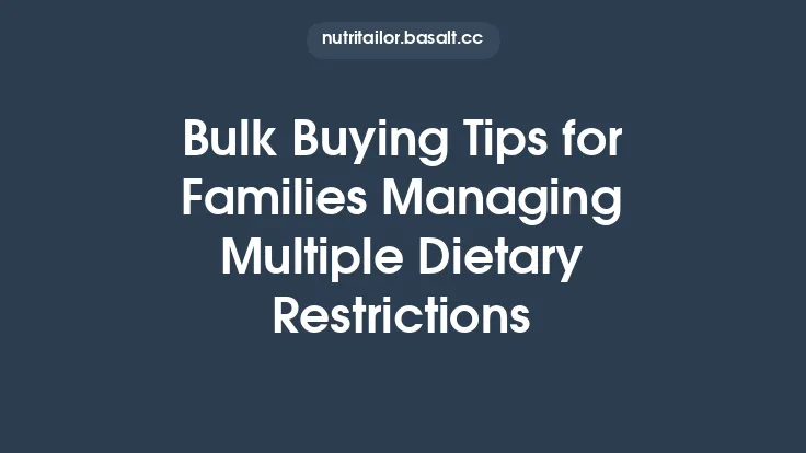 Bulk Buying Tips for Families Managing Multiple Dietary Restrictions Thumbnail