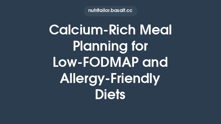 Calcium‑Rich Meal Planning for Low‑FODMAP and Allergy‑Friendly Diets Thumbnail