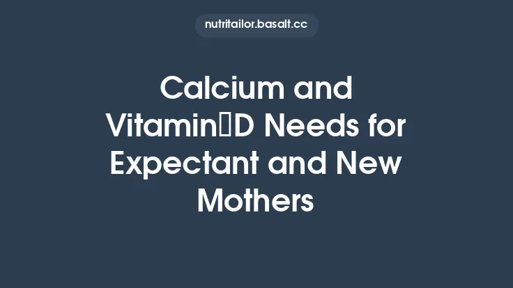 Calcium and Vitamin D Needs for Expectant and New Mothers Thumbnail