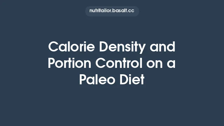 Calorie Density and Portion Control on a Paleo Diet Thumbnail