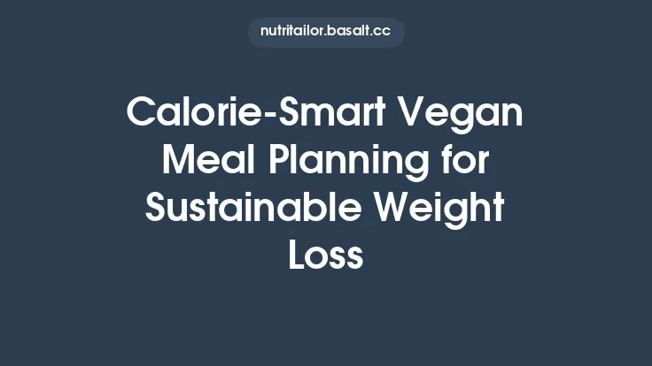 Calorie‑Smart Vegan Meal Planning for Sustainable Weight Loss Thumbnail