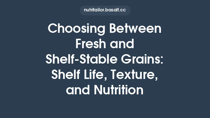Choosing Between Fresh and Shelf-Stable Grains: Shelf Life, Texture, and Nutrition Thumbnail