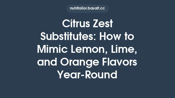 Citrus Zest Substitutes: How to Mimic Lemon, Lime, and Orange Flavors Year‑Round Thumbnail