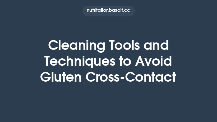 Cleaning Tools and Techniques to Avoid Gluten Cross‑Contact Thumbnail