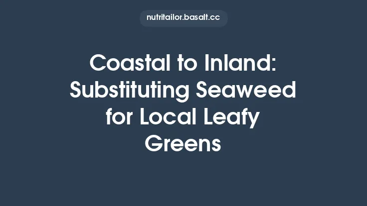 Coastal to Inland: Substituting Seaweed for Local Leafy Greens Thumbnail