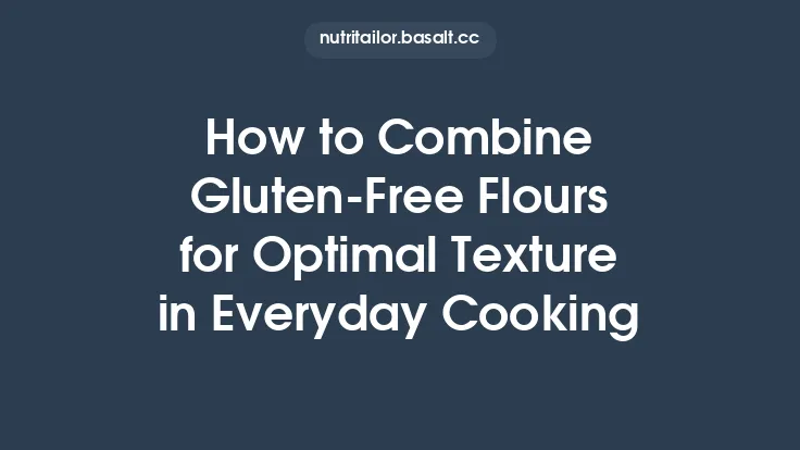 How to Combine Gluten‑Free Flours for Optimal Texture in Everyday Cooking Thumbnail