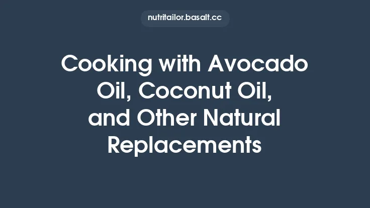 Cooking with Avocado Oil, Coconut Oil, and Other Natural Replacements Thumbnail