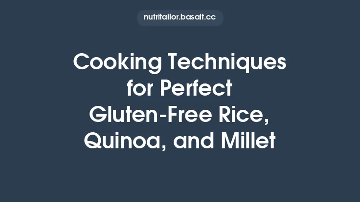 Cooking Techniques for Perfect Gluten‑Free Rice, Quinoa, and Millet Thumbnail