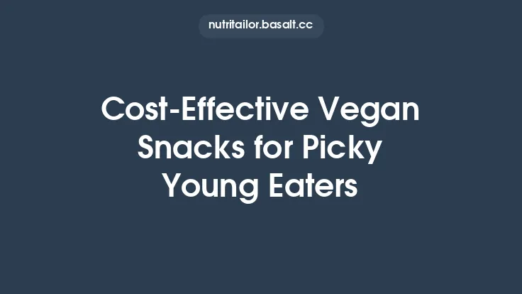 Cost‑Effective Vegan Snacks for Picky Young Eaters Thumbnail