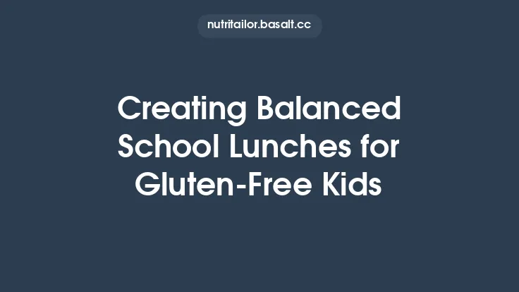 Creating Balanced School Lunches for Gluten‑Free Kids Thumbnail