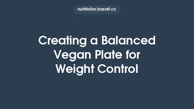 Creating a Balanced Vegan Plate for Weight Control Thumbnail