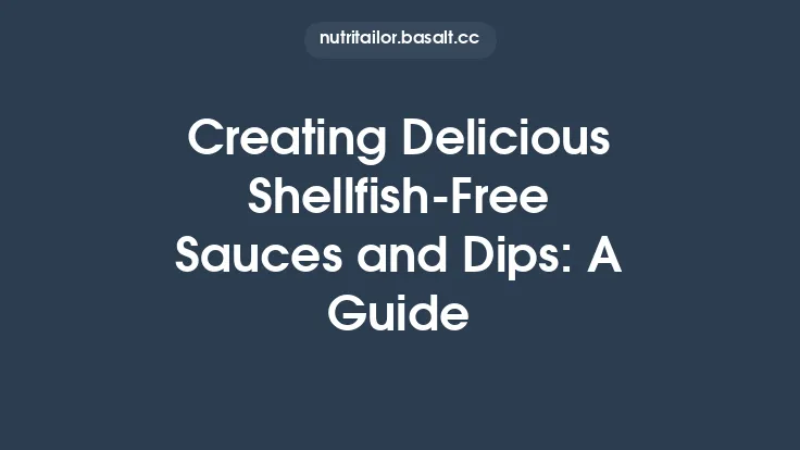 Creating Delicious Shellfish‑Free Sauces and Dips: A Guide Thumbnail