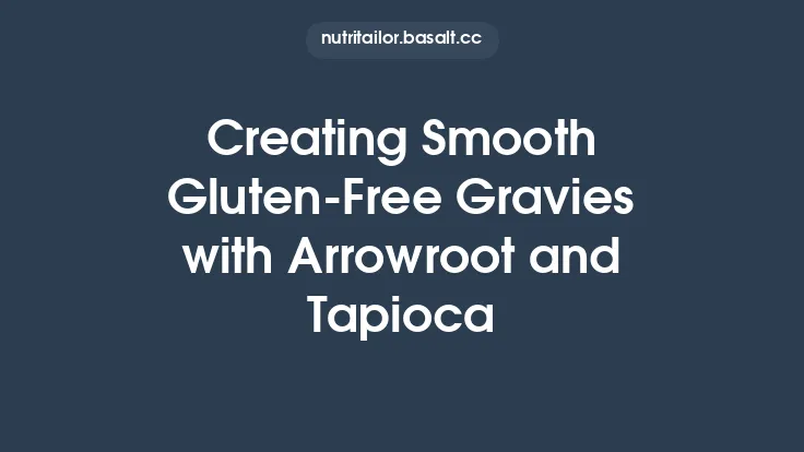 Creating Smooth Gluten-Free Gravies with Arrowroot and Tapioca Thumbnail