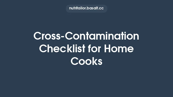 Cross‑Contamination Checklist for Home Cooks Thumbnail