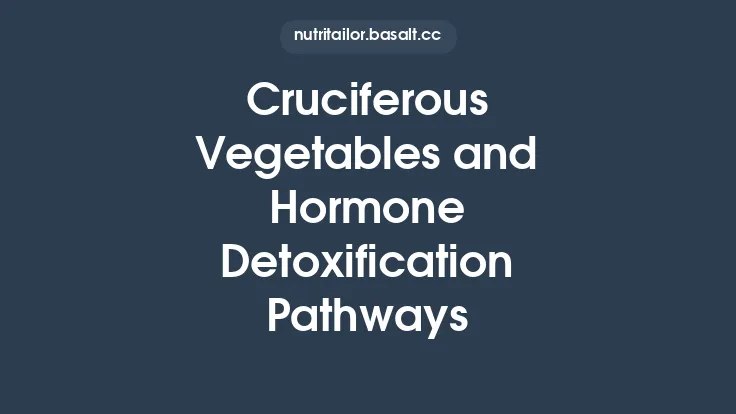 Cruciferous Vegetables and Hormone Detoxification Pathways Thumbnail