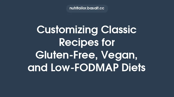 Customizing Classic Recipes for Gluten‑Free, Vegan, and Low‑FODMAP Diets Thumbnail