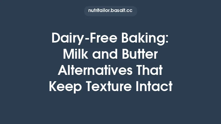 Dairy‑Free Baking: Milk and Butter Alternatives That Keep Texture Intact Thumbnail