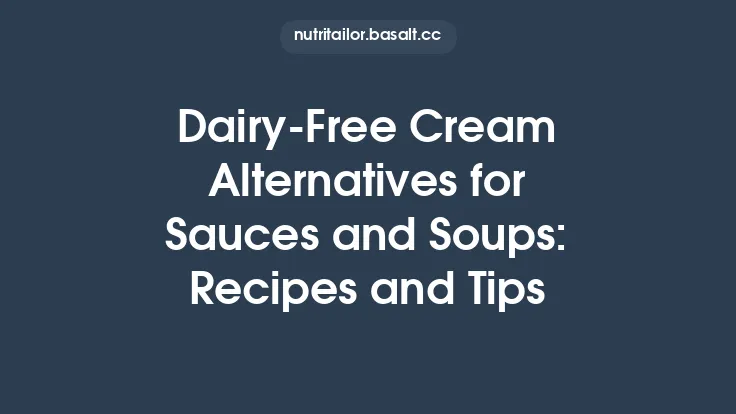 Dairy‑Free Cream Alternatives for Sauces and Soups: Recipes and Tips Thumbnail