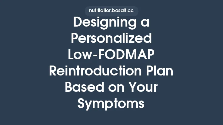 Designing a Personalized Low‑FODMAP Reintroduction Plan Based on Your Symptoms Thumbnail