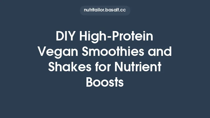 DIY High-Protein Vegan Smoothies and Shakes for Nutrient Boosts Thumbnail