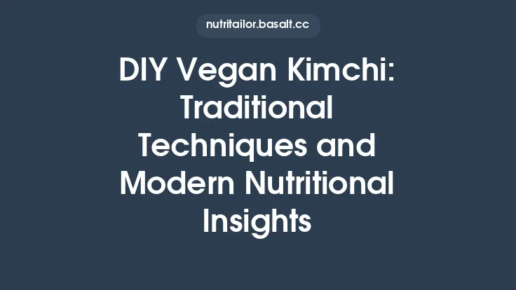 DIY Vegan Kimchi: Traditional Techniques and Modern Nutritional Insights Thumbnail