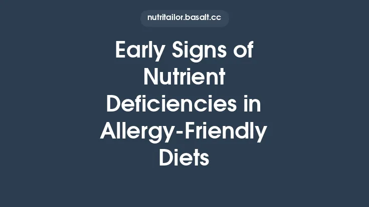 Early Signs of Nutrient Deficiencies in Allergy‑Friendly Diets Thumbnail