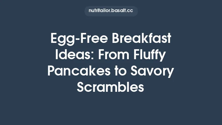 Egg-Free Breakfast Ideas: From Fluffy Pancakes to Savory Scrambles Thumbnail