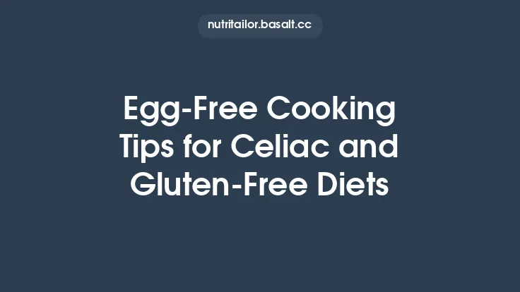 Egg‑Free Cooking Tips for Celiac and Gluten‑Free Diets Thumbnail