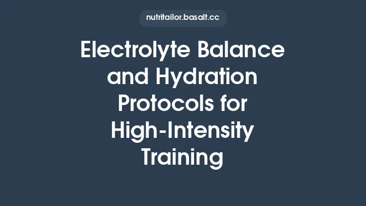 Electrolyte Balance and Hydration Protocols for High‑Intensity Training Thumbnail