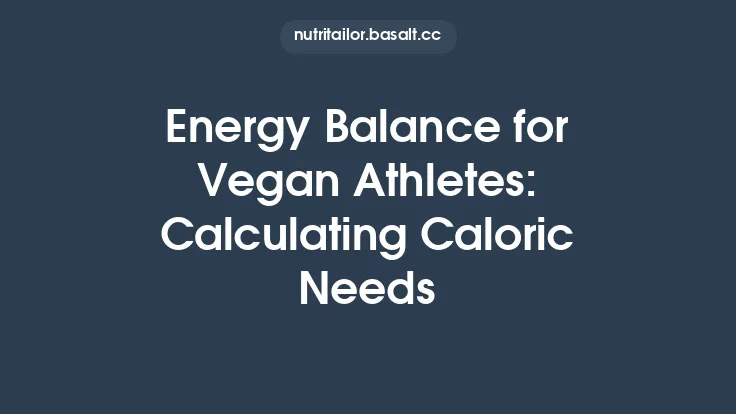 Energy Balance for Vegan Athletes: Calculating Caloric Needs Thumbnail
