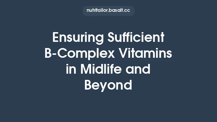 Ensuring Sufficient B‑Complex Vitamins in Midlife and Beyond Thumbnail