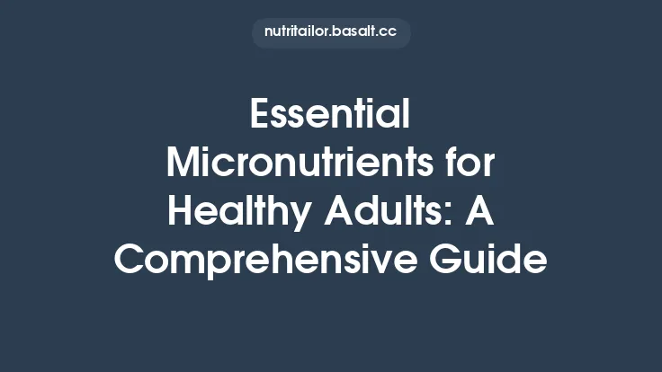 Essential Micronutrients for Healthy Adults: A Comprehensive Guide Thumbnail